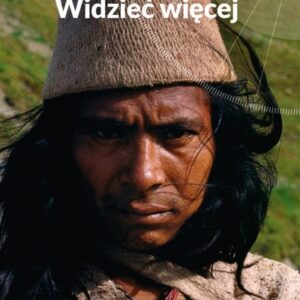Widzieć więcej. Podróż przez Ekwador, Kolumbię ...