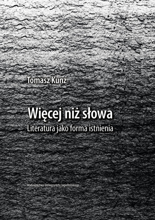 Więcej niż słowa. Literatura jako forma istnienia