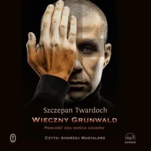 Wieczny Grunwald (Audiobook). Powieść zza końca czasów