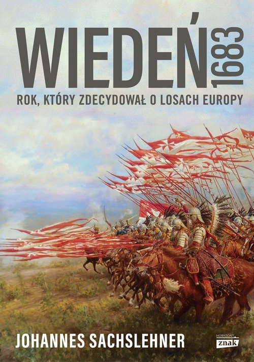 Wiedeń 1683. Rok, który zdecydował o losach Europy