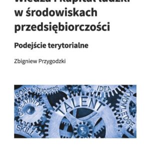 Wiedza i kapitał ludzki w środowiskach przedsiębiorczości. Podejście terytorialne