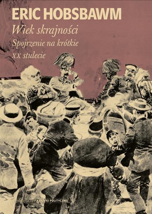 Wiek skrajności. 1914-1991. Spojrzenie na krótkie XX stulecie