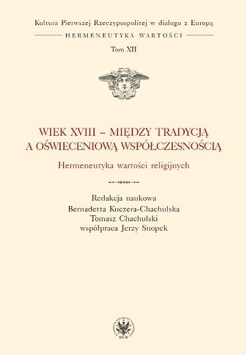 Wiek XVIII - między tradycją a oświeceniową współczesnością. Hermeneutyka wartości religijnych.