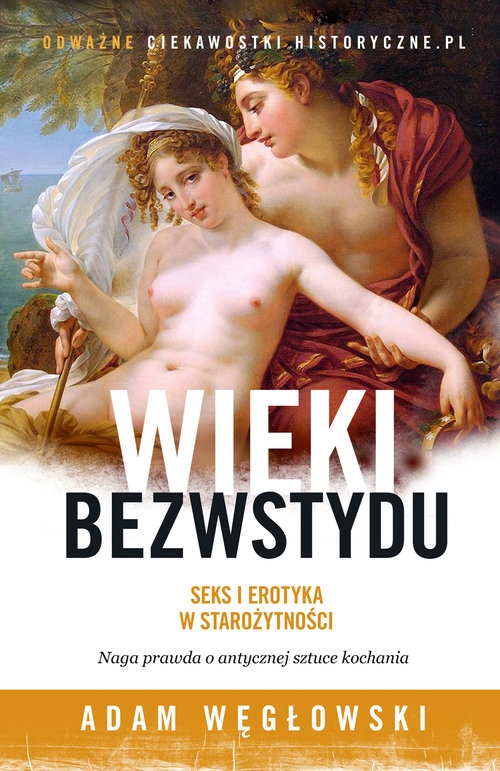 Wieki bezwstydu Seks i erotyka w starożytności