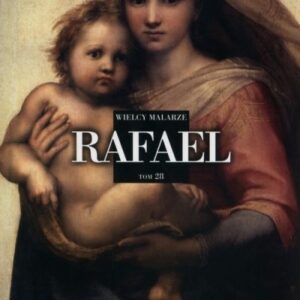 Wielcy Malarze Tom 28 Rafael Santi