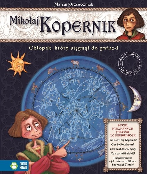 Wielcy odkrywcy wielkie odkrycia Mikołaj Kopernik. Chłopak, który sięgnął do gwiazd