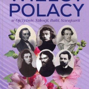 Wielcy Polacy w Ojczyźnie, Szkocji, Italii, Szwajcarii. Malwy na Lewadach 1