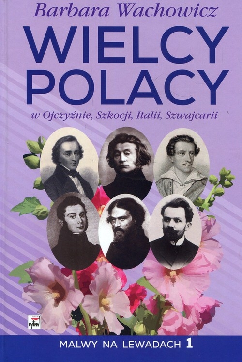 Wielcy Polacy w Ojczyźnie, Szkocji, Italii, Szwajcarii. Malwy na Lewadach 1