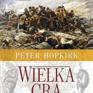 Wielka Gra. Sekretna wojna o Azję Środkową