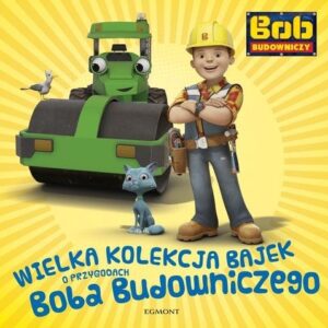 Wielka kolekcja bajek o Bobie Budowniczym