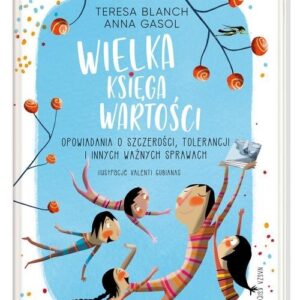 Wielka księga wartości.. Opowiadania o szczerości, tolerancji i innych ważnych sprawach