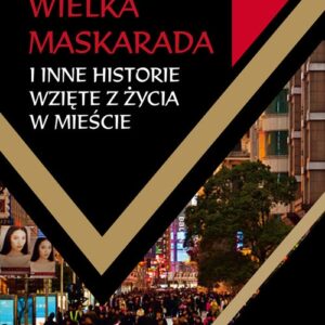 Wielka Maskarada i inne historie wzięte z życia w mieście