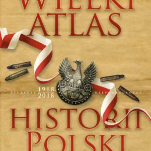 Wielki atlas historii Polski 2017