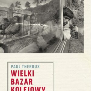 Wielki bazar kolejowy. Pociągiem przez Azję