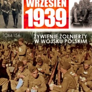Wielki Leksykon Uzbrojenia Wrzesień 1939 t. 156. Wyżywienie żołnierzy w Wojsku Polskim