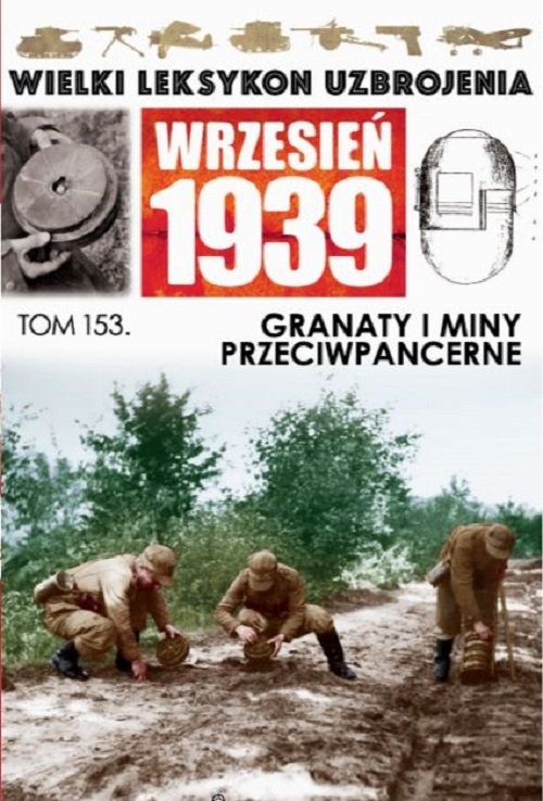 Wielki Leksykon Uzbrojenia Wrzesień 1939 t.153. Granaty i miny przeciwpancerne