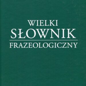 Wielki Słownik Frazeologiczny