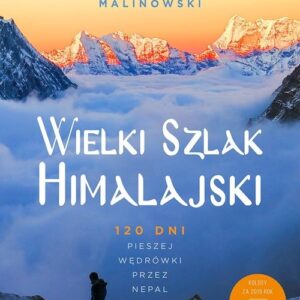 Wielki Szlak Himalajski. 120 dni pieszej wędrówki przez Nepal