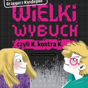 Wielki wybuch. czyli K. kontra K.