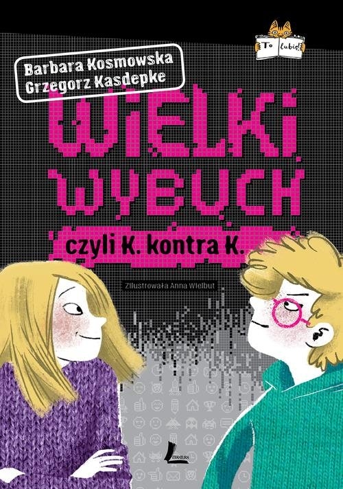 Wielki wybuch. czyli K. kontra K.