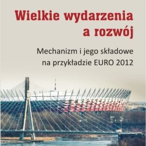 Wielkie wydarzenia a rozwój. Mechanizm i jego składowe na przykładzie EURO 2012