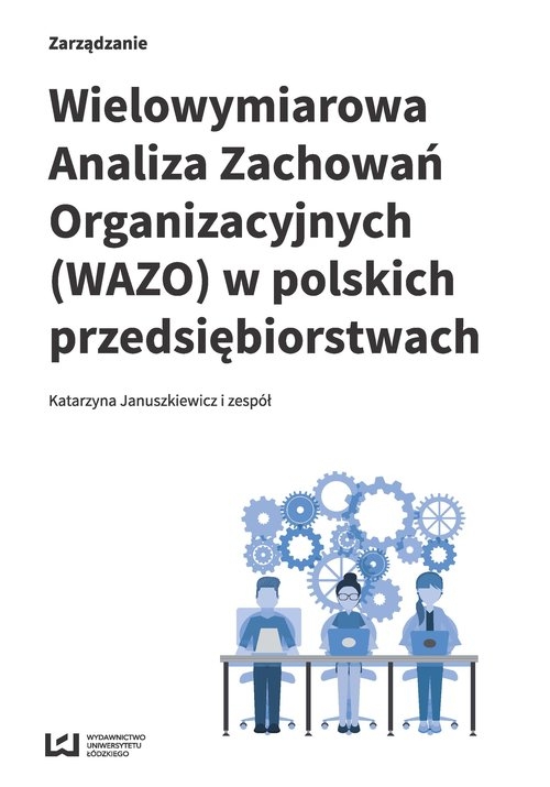 Wielowymiarowa Analiza Zachowań Organizacyjnych (WAZO) w polskich przedsiębiorstwach. Wyniki badań empirycznych