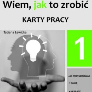 Wiem, jak to zrobić - Karty pracy - cz. 1