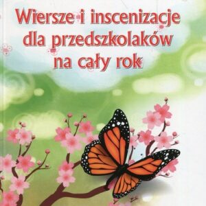 Wiersze i inscenizacje dla przedszkolaków na cały rok