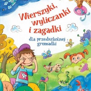 Wierszyki wyliczanki i zagadki dla przedszkolnej gromadki mk.