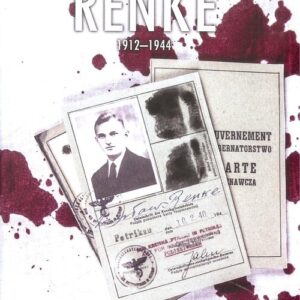 Wiesław Ignacy Renke 1912-1944. Życie i działalność kierownika politycznego Obozu Narodowego.