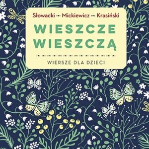Wieszcze wieszczą. Najpiękniejsze wiersze dla dzieci