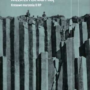 Wieża Eiffla nad Piną. Kresowe marzenia II RP