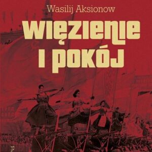 Więzienie i pokój. Saga moskiewska tom 3