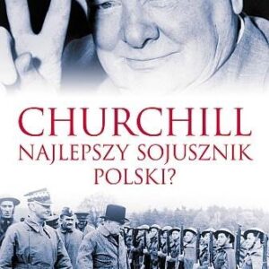 Winston Churchill - najlepszy sojusznik Polski?