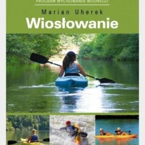 Wiosłowanie w turystyce i wyszkoleniu wodnym