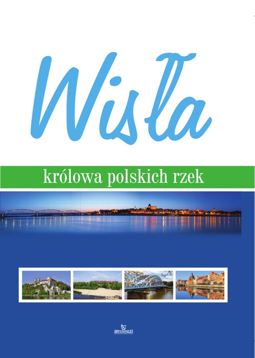 Wisła. królowa polskich rzek