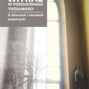 Witraż W poszukiwaniu tożsamości. O dzieciach i sierotach wojennych