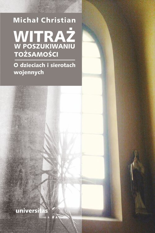 Witraż W poszukiwaniu tożsamości. O dzieciach i sierotach wojennych