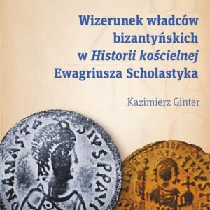 Wizerunek władców bizantyńskich w Historii kościelnej Ewagriusza Scholastyka
