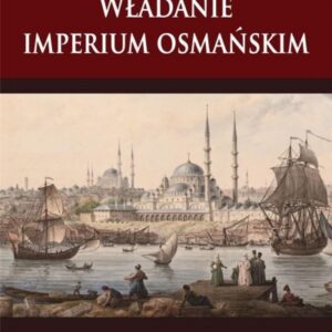 Władanie imperium osmańskim w czasach Sulejmana...