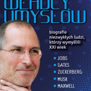 Władcy umysłów. Biografie niezwykłych ludzi, którzy wymyślili XXI wiek