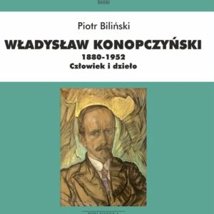 Władysław Konopczyński 1880-1952 Człowiek i dzieło