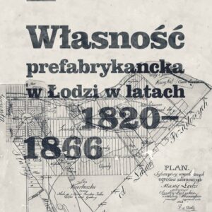Własność prefabrykancka w Łodzi w latach 1820-1866