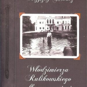 Włodzimierza Rulikowskiego albumy pamięci / Agencja Wydawnicza PDN