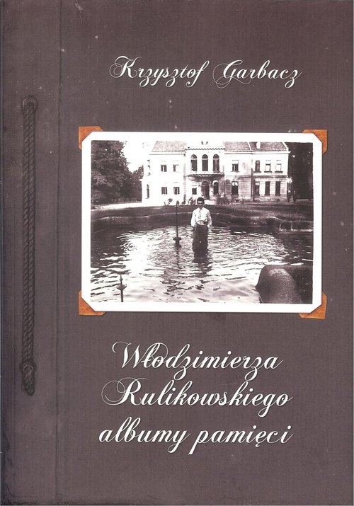 Włodzimierza Rulikowskiego albumy pamięci / Agencja Wydawnicza PDN