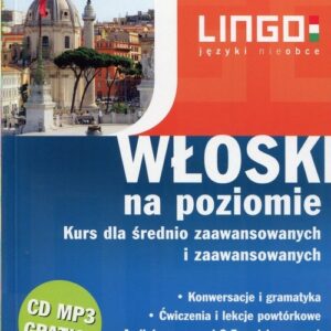 Włoski na poziomie + CD. Kurs dla średnio zaawansowanych i zaawansowanych