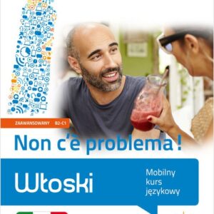 Włoski Non ce problema!. Mobilny kurs językowy (poziom zaawansowany B2-C1)
