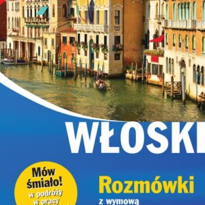 Włoski Rozmówki z wymową i słowniczkiem. Nowe wydanie. Mów śmiało!