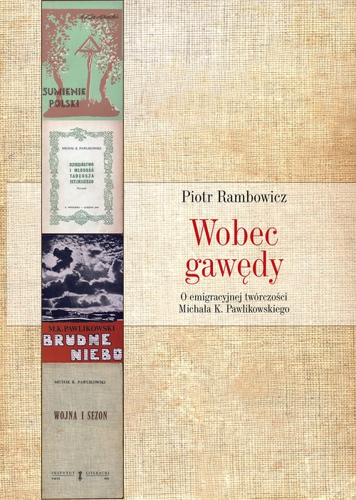 Wobec gawędy. O emigracyjnej twórczości Michała K. Pawlikowskiego