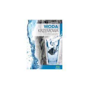 Woda krzemowa i szungit na straży zdrowia